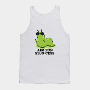 Aim For Slug-cess Cute Positive Slug Pun Tank Top